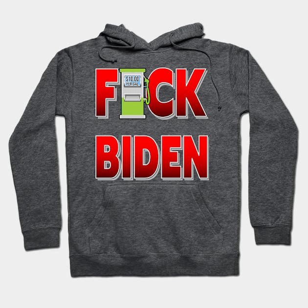 GAS PRICES F-CK BIDEN - ONLY BIDEN CAN FIX THE GAS PRICES STICKERS, T-SHIRTS, CAPS AND MORE Hoodie by KathyNoNoise